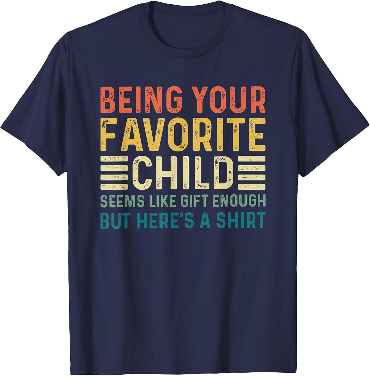 Being Your Favorite Child Seems Like Enough Fathers Day Dad T-Shirt - Navy Blue
