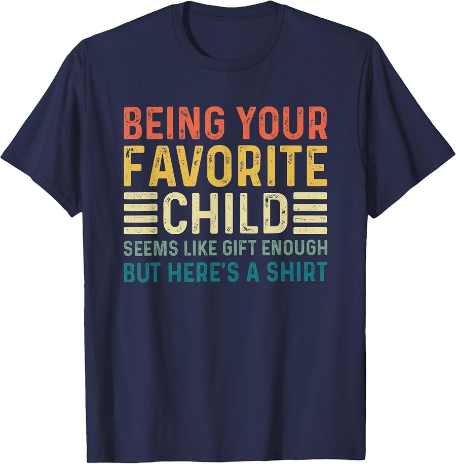 Being Your Favorite Child Seems Like Enough Fathers Day Dad T-Shirt - Navy Blue