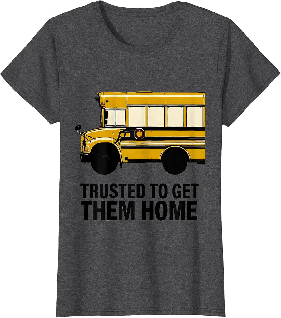 Women's Trusted To Get Them Home Funny School Bus Driver Gift T-Shirt - Dark Heather Grey