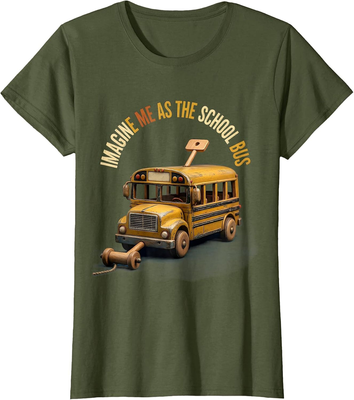 Women's Imagine Me As The School Bus Vintage Funny Bus Driver T-Shirt - Olive Green