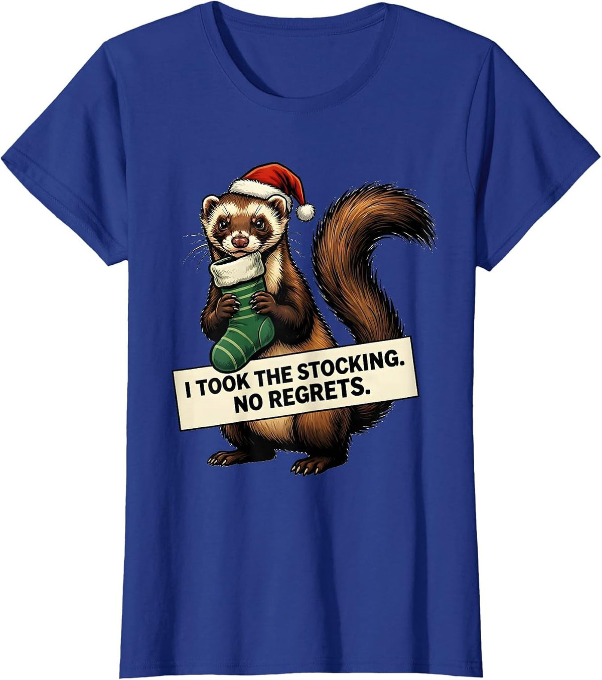 Women's I Took The Stocking. No Regrets. Funny Ferret Lover T-Shirt - Royal Blue