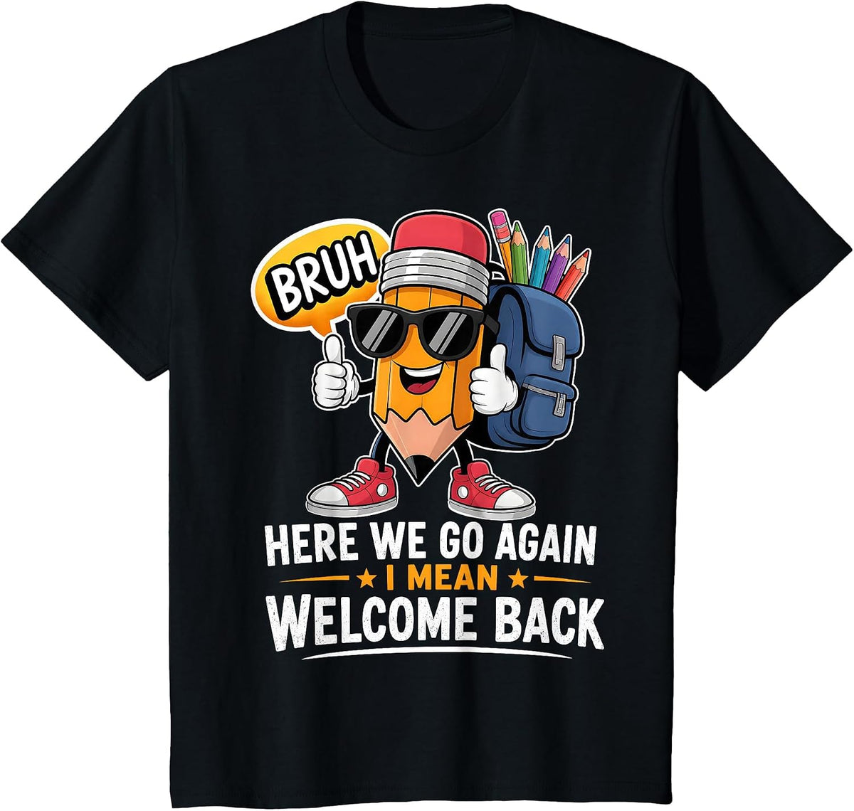 Here We Go Again I Mean Welcome Back to School Teacher T-Shirt - Black