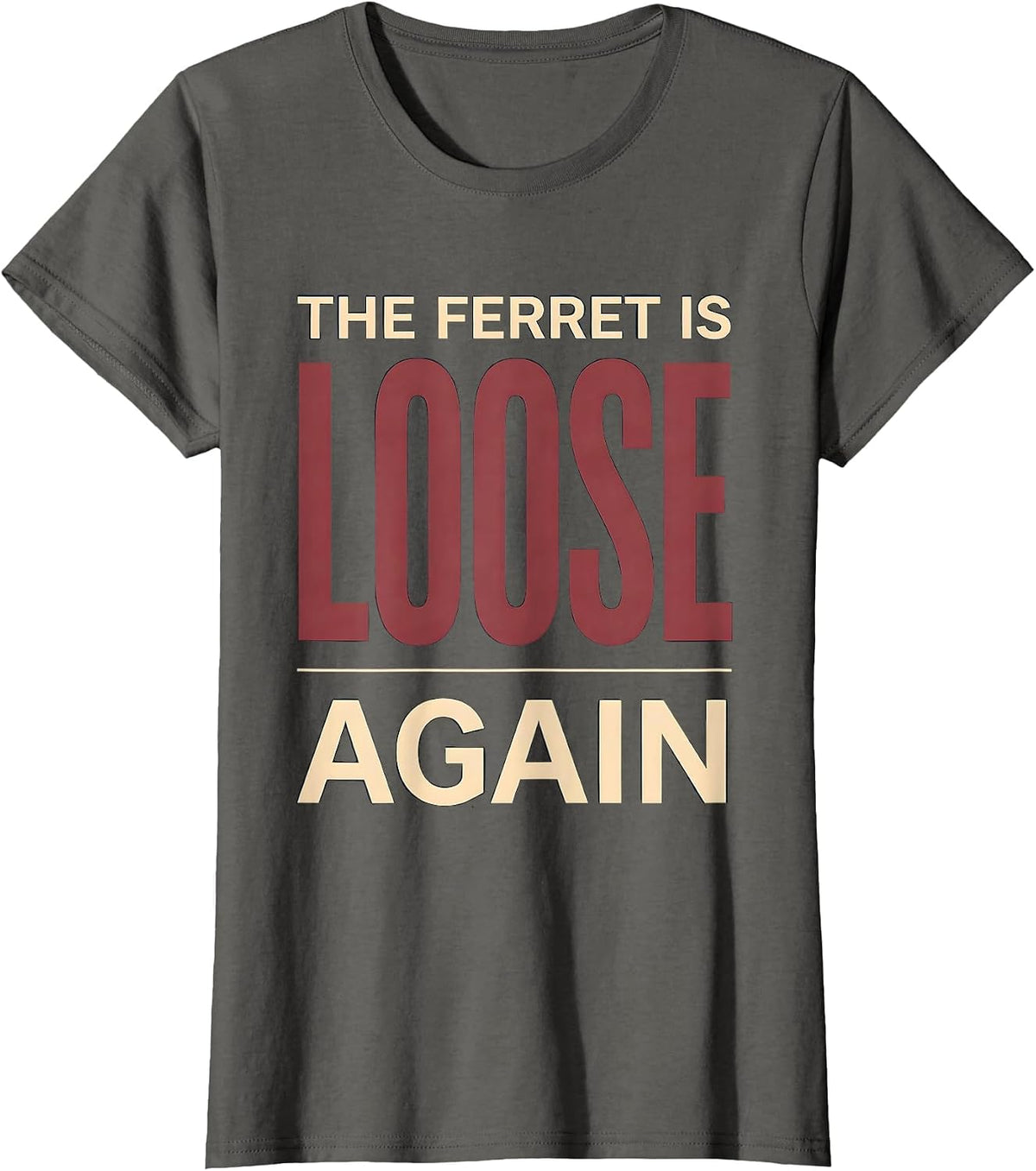 Women's The Ferret Is Loose Again Funny Ferret Lover Gift Christmas T-Shirt - Asphalt Grey