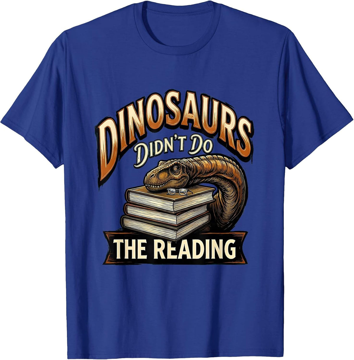 Dinosaurs Didn't Do The Reading Funny Teacher Book Lover T-Shirt - Royal Blue