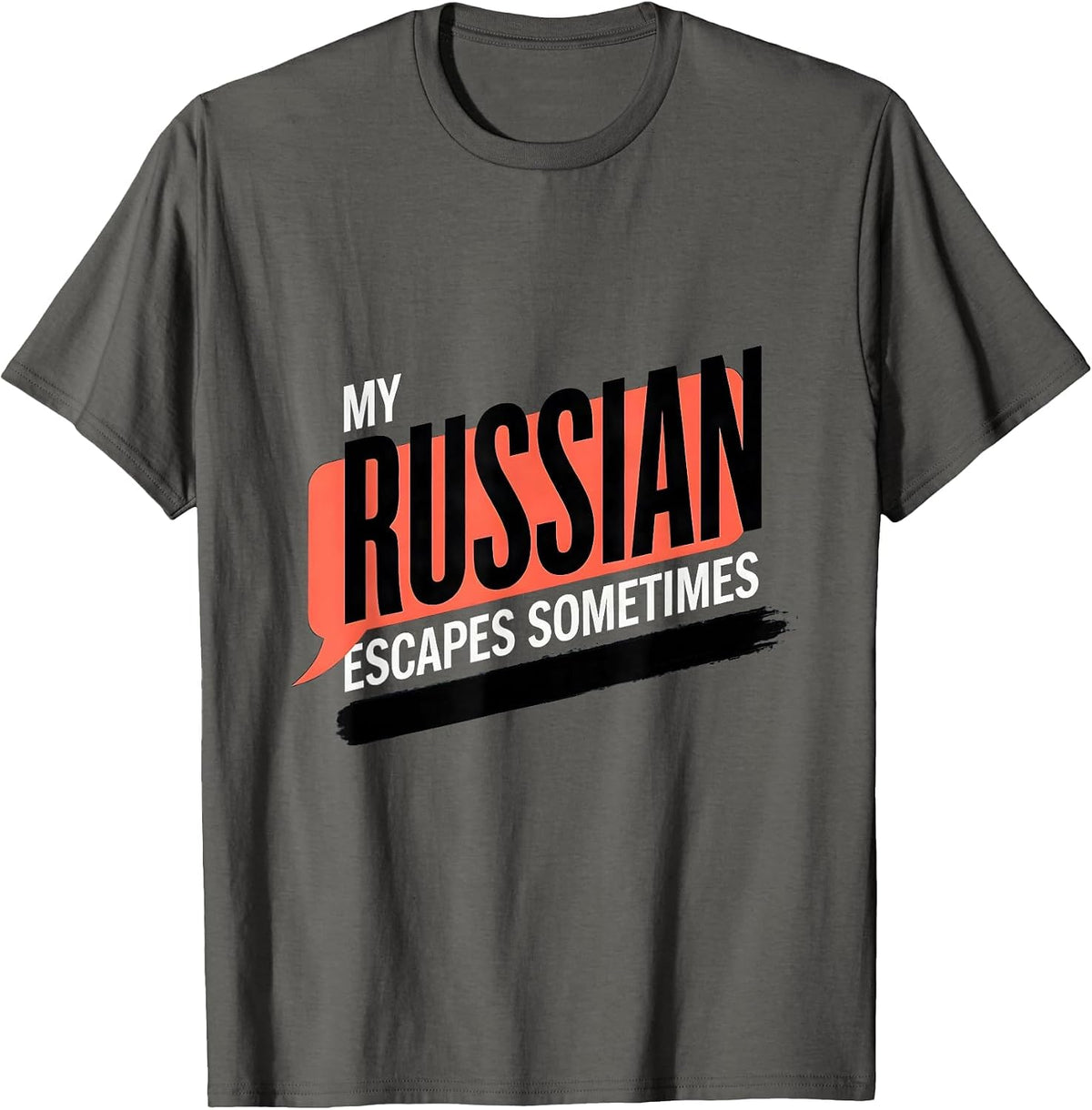 My Russian Escapes Sometimes Funny Russian Heritage Humor T-Shirt - Asphalt Grey