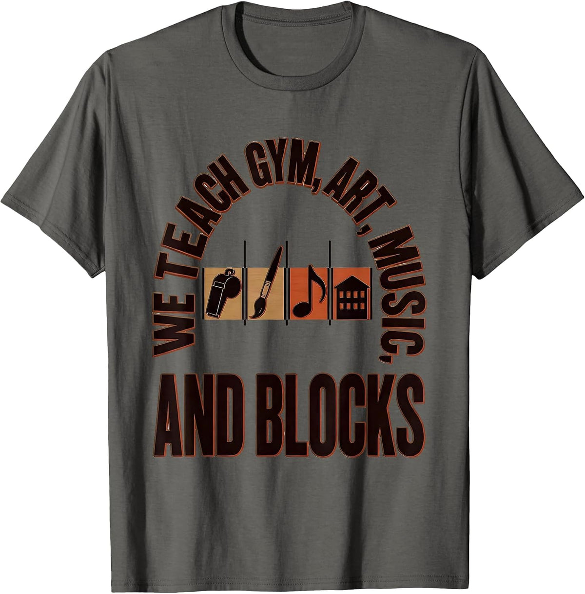 Men's We Teach Gym Art Music And Blocks Funny Specials Teacher T-Shirt - Asphalt Grey