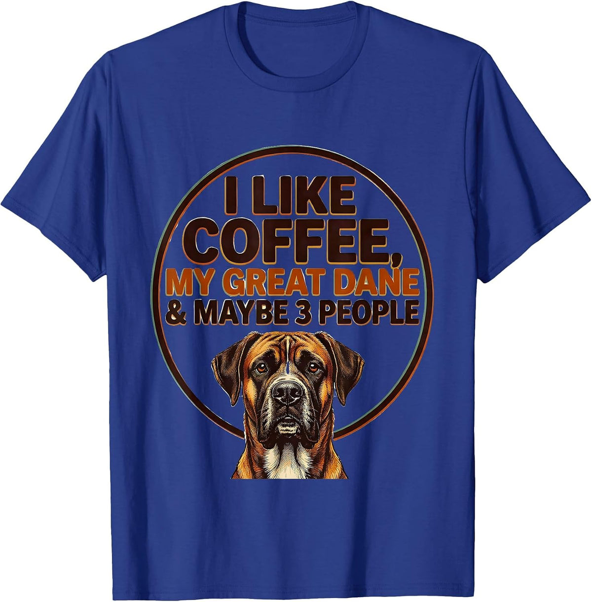 I Like Coffee My Great Dane And Maybe 3 People Dog Owner T-Shirt - Royal Blue