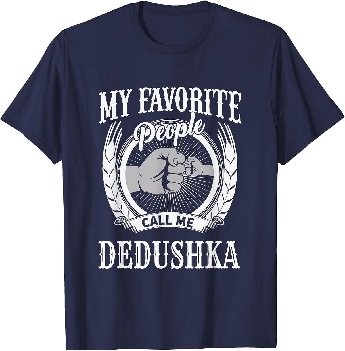 My Favorite People Call Me Dedushka Fist Russian Grandpa T-Shirt - Navy Blue