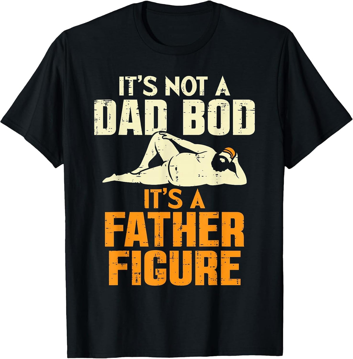 Not Dad BOD Its A Father Figure Funny Fathers Day Daddy Papa T-Shirt - Black