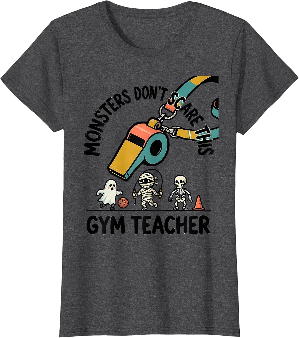 Women's Monsters Don't Scare This Gym Teacher Funny PE Teacher T-Shirt - Dark Heather Grey