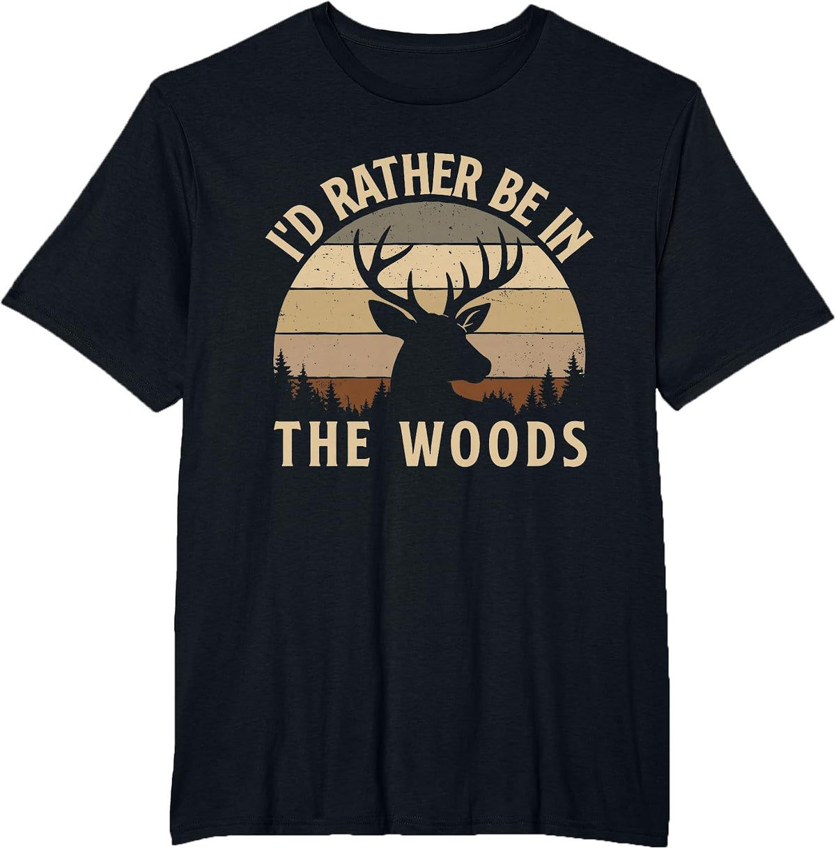 I'd Rather Be in The Woods - Hunting Lover Big Game Hunter T-Shirt - Black