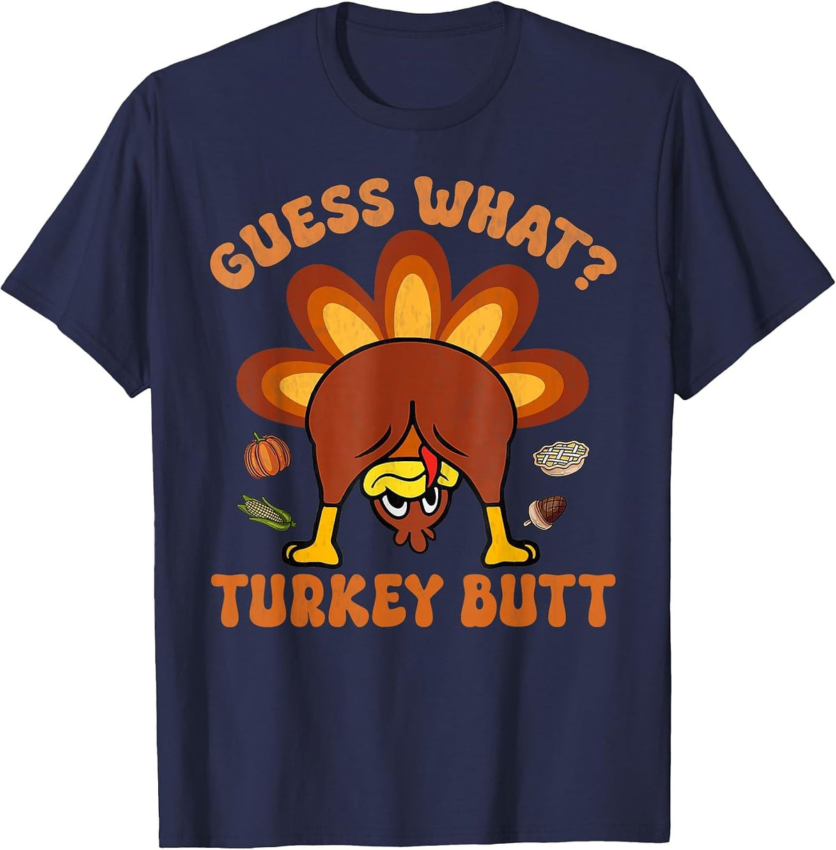 Guess What Turkey Butt Funny Thanksgiving Boys Toddler Kids T-Shirt - Navy Blue