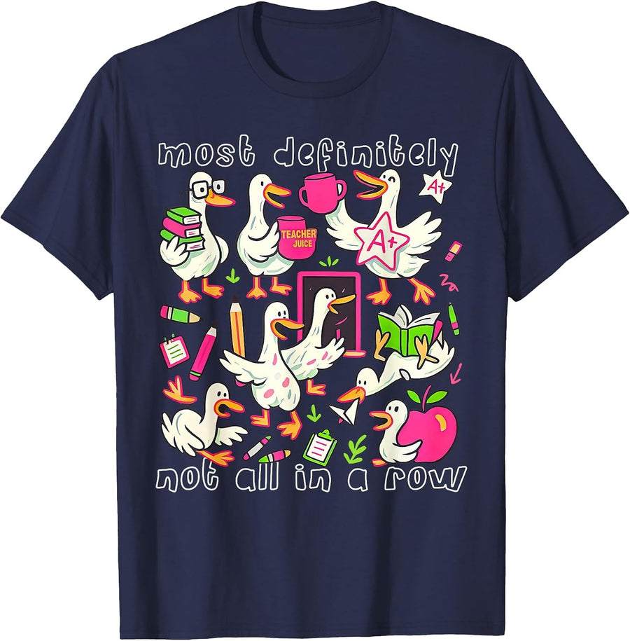Most Definitely Not All in A Row Funny Silly Goose Teacher T-Shirt - Navy Blue
