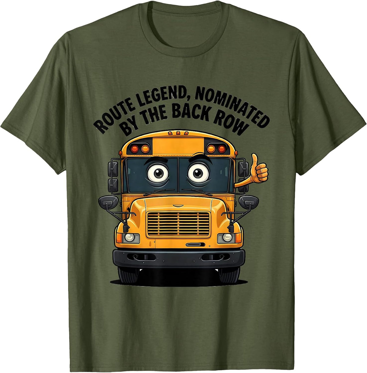 Route Legend Nominated By The Back Row School Bus Driver T-Shirt - Olive Green