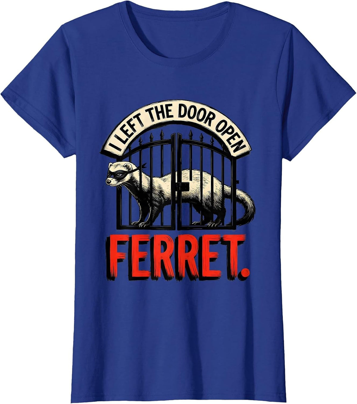 Women's I Left The Door Open Ferret Funny Ferret Lover Christmas T-Shirt - Royal Blue