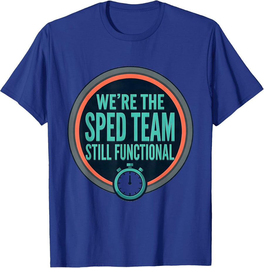 We’re The SPED Team Still Functional Funny Special Education T-Shirt - Royal Blue