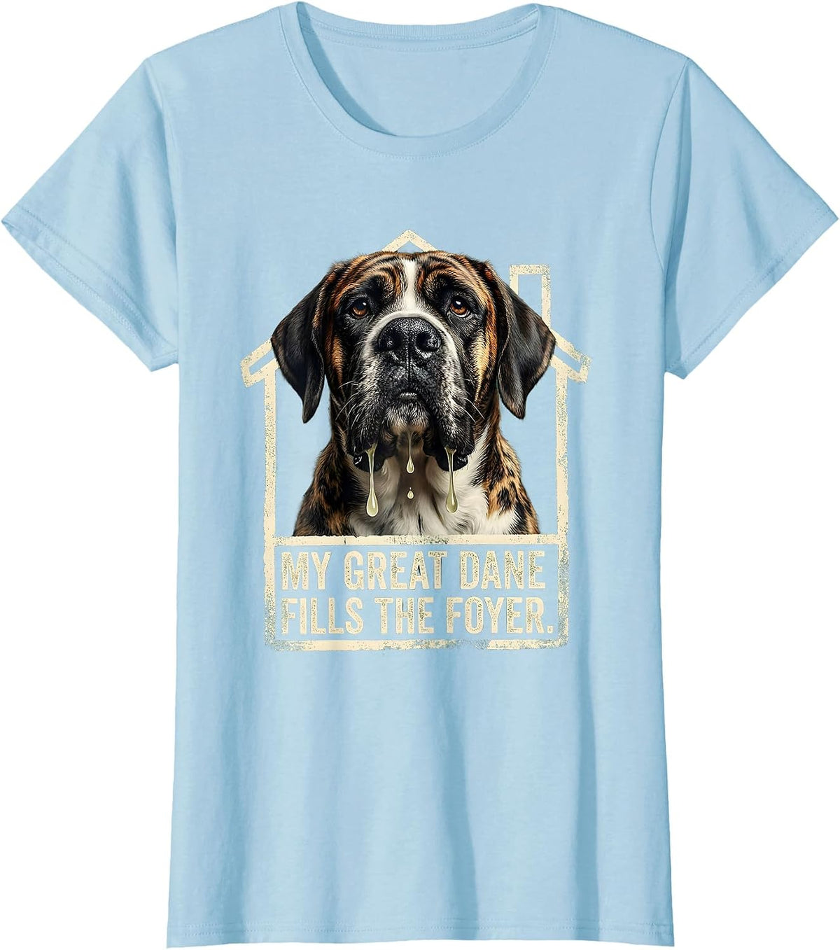 Women's My Great Dane Fills The Foyer Funny Dog Owner Breed Humor T-Shirt - Baby Blue
