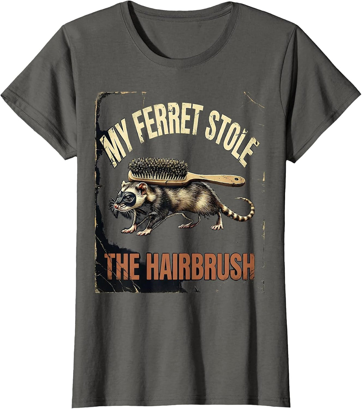 Women's My Ferret Stole The Hairbrush Funny Ferret Lover Gift T-Shirt - Asphalt Grey