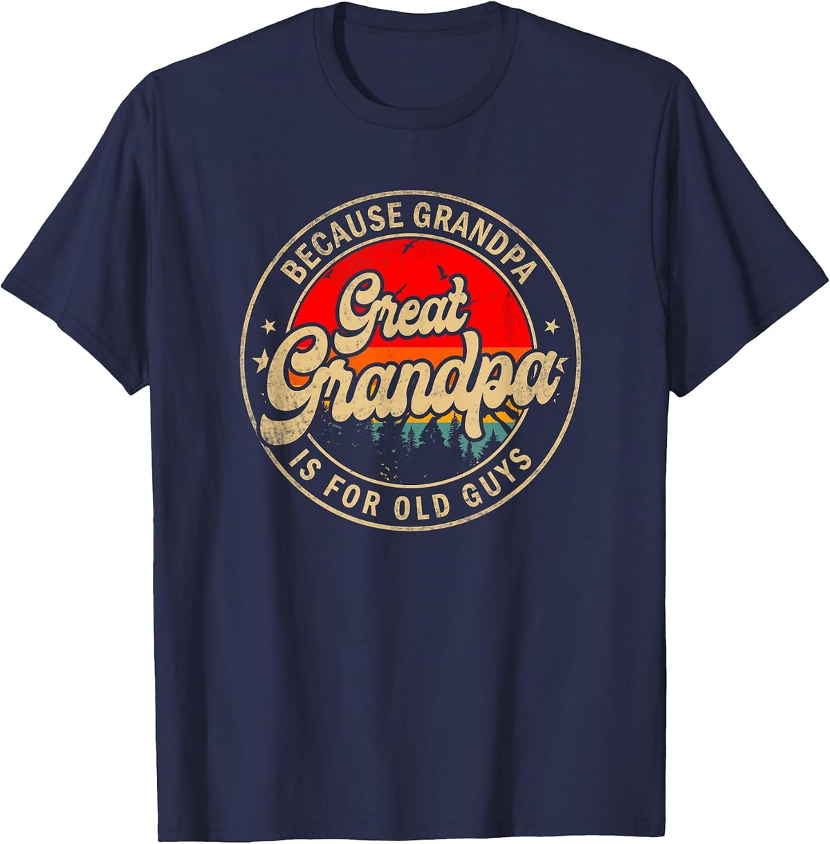 Great Grandpa Because Grandpa is for Old Guys T-Shirt - Navy Blue