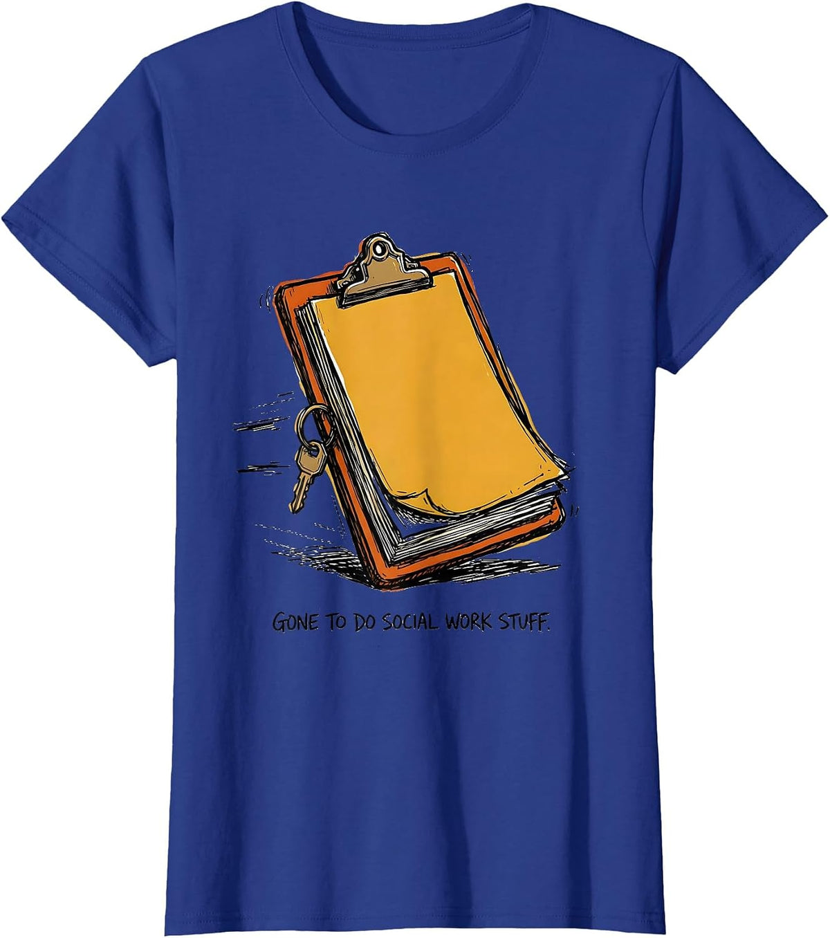 Women's Gone To Do Social Work Stuff Funny Social Worker Gift T-Shirt - Royal Blue
