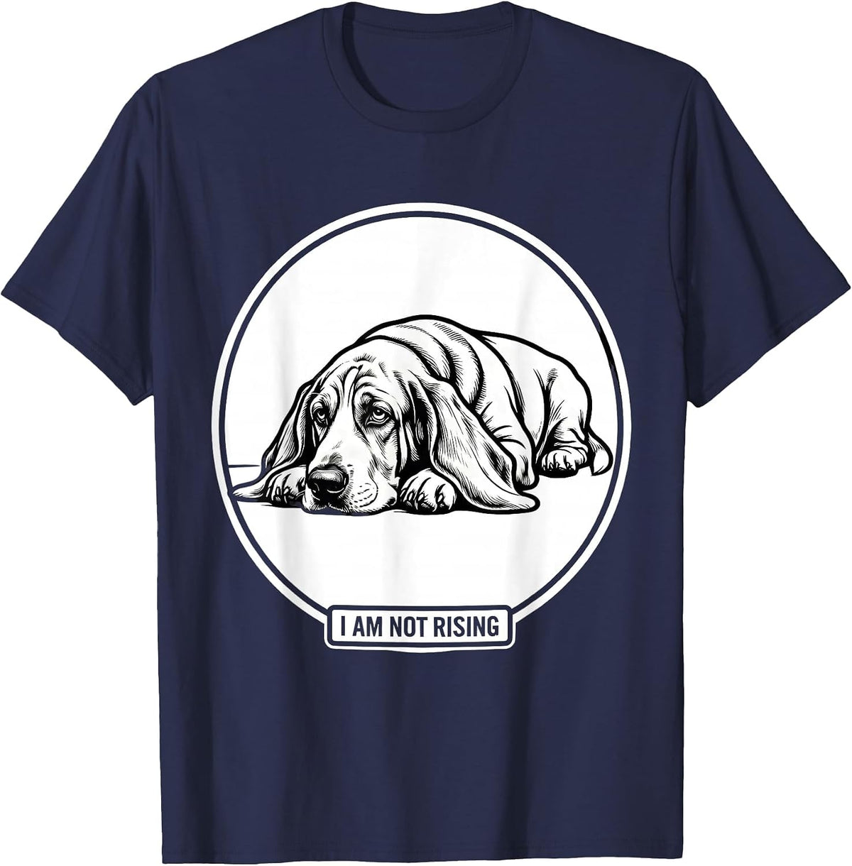 I Am Not Rising Funny Basset Hound Dog Lover Dad Gift T-Shirt - Navy Blue