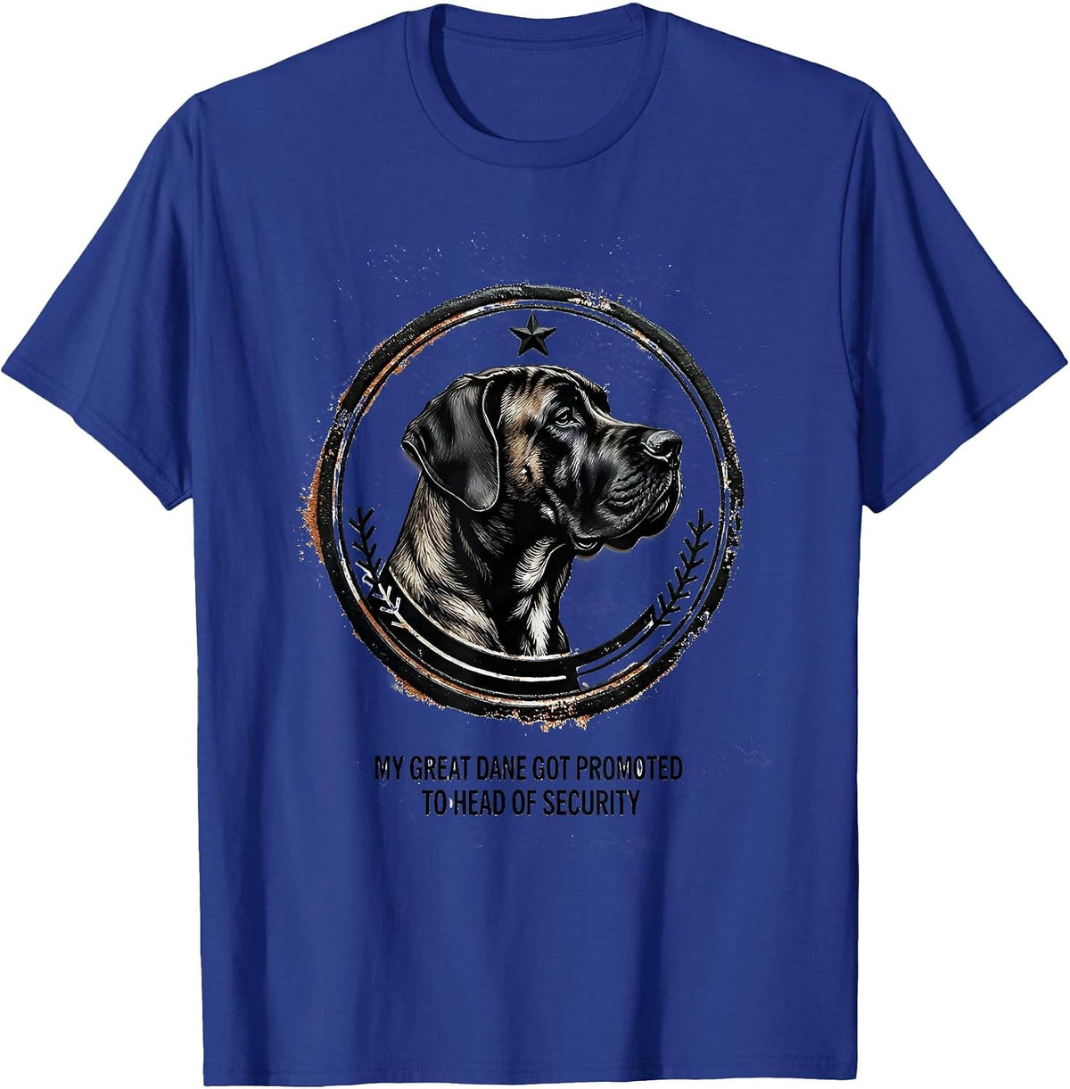 My Great Dane Got Promoted To Head Of Security Funny T-Shirt - Royal Blue