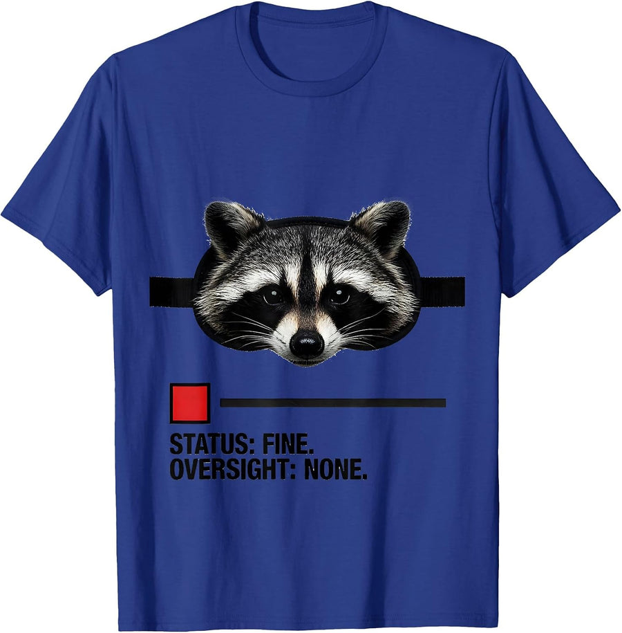 Status: Fine. Oversight: None. Funny Raccoon Sarcastic Humor T-Shirt - Royal Blue