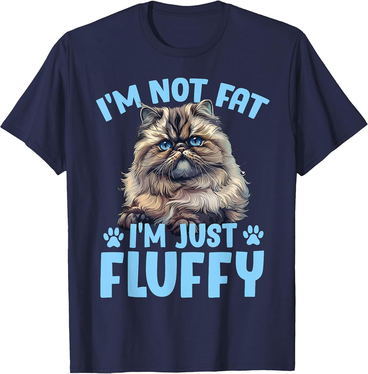 Persian Cat I'm NOT Fat I'm JUST Fluffy Funny T-Shirt - Navy Blue