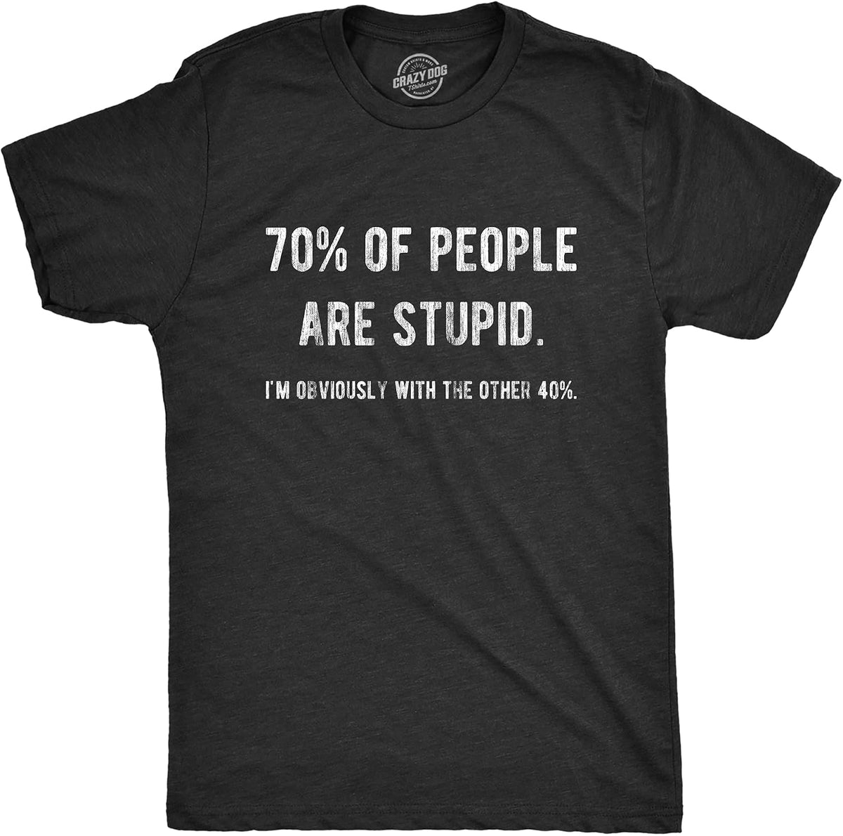 Mens T Shirts Funny Sarcastic Humor Adult Joke Tees for Guys - Heather Black - 70 Percent