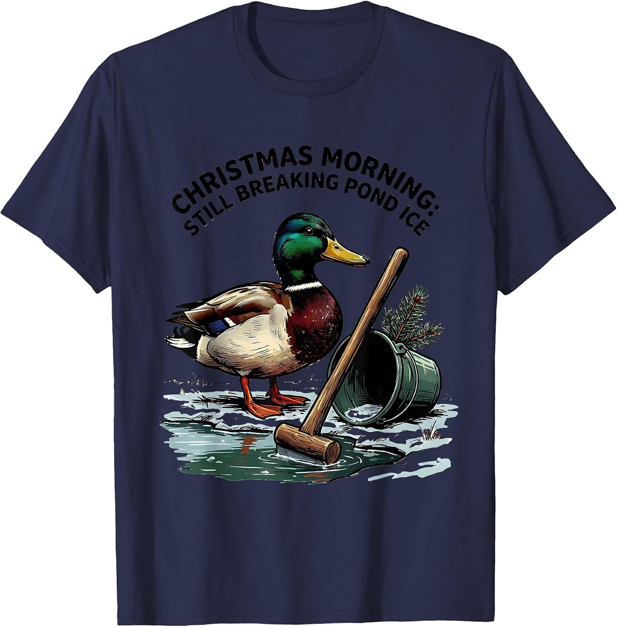 Christmas Morning: Still Breaking Pond Ice Farm Animal Humor T-Shirt - Navy Blue