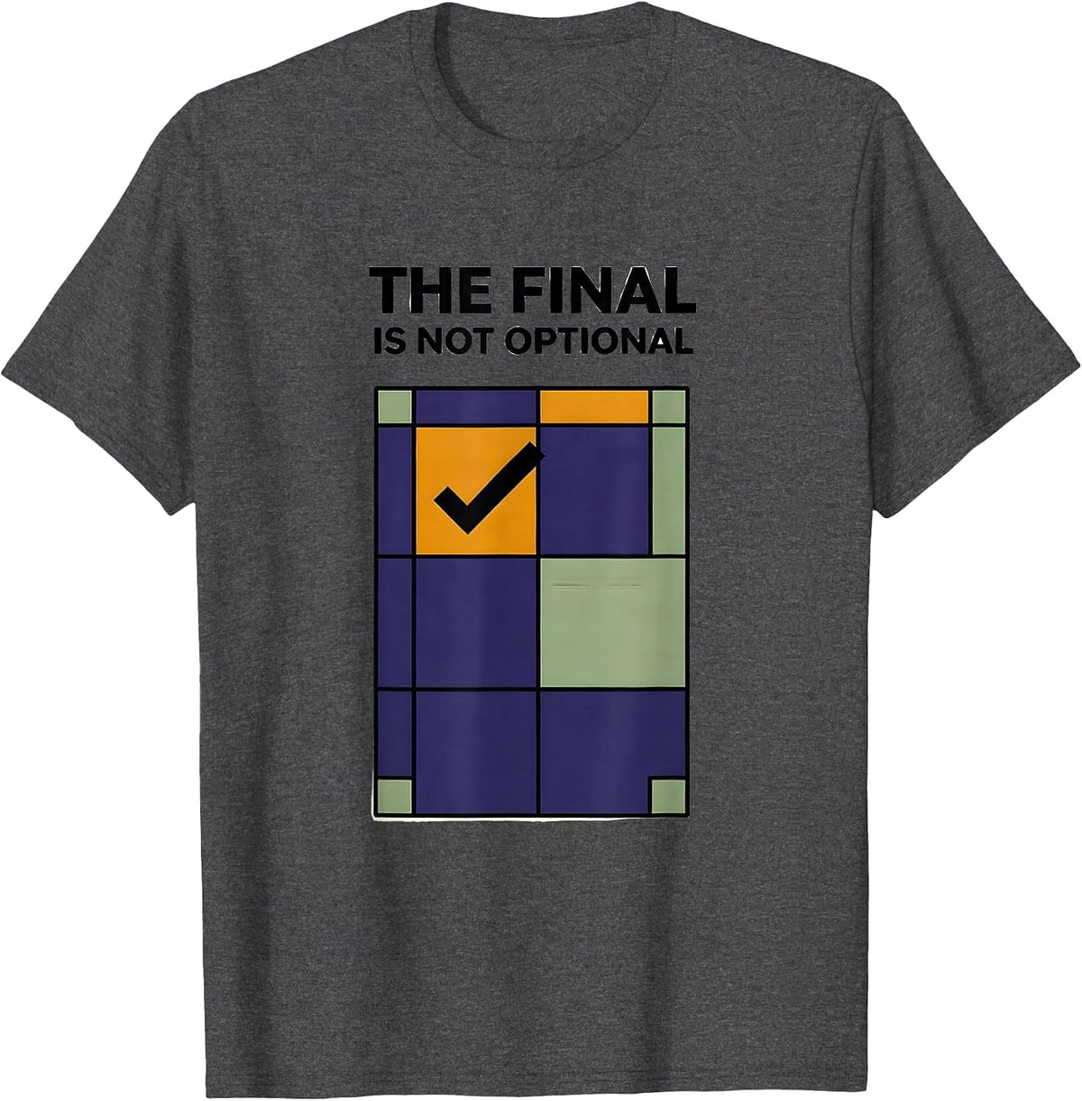 Men's The Final Is Not Optional Funny College Professor Syllabus T-Shirt - Dark Heather Grey