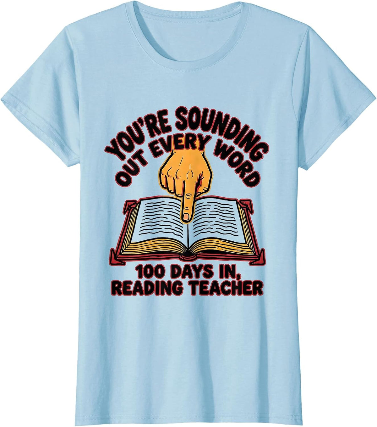 You're Sounding Out Every Word 100th Day Reading Teacher T-Shirt - Baby Blue