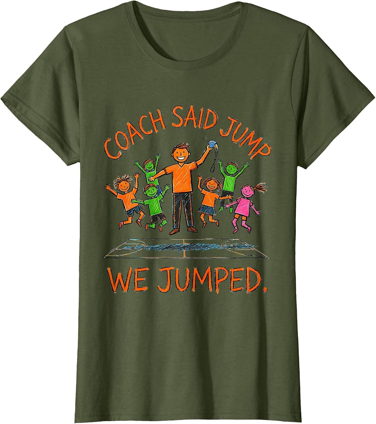Women's Coach Said Jump, We Jumped Funny PE Teacher Appreciation T-Shirt - Olive Green