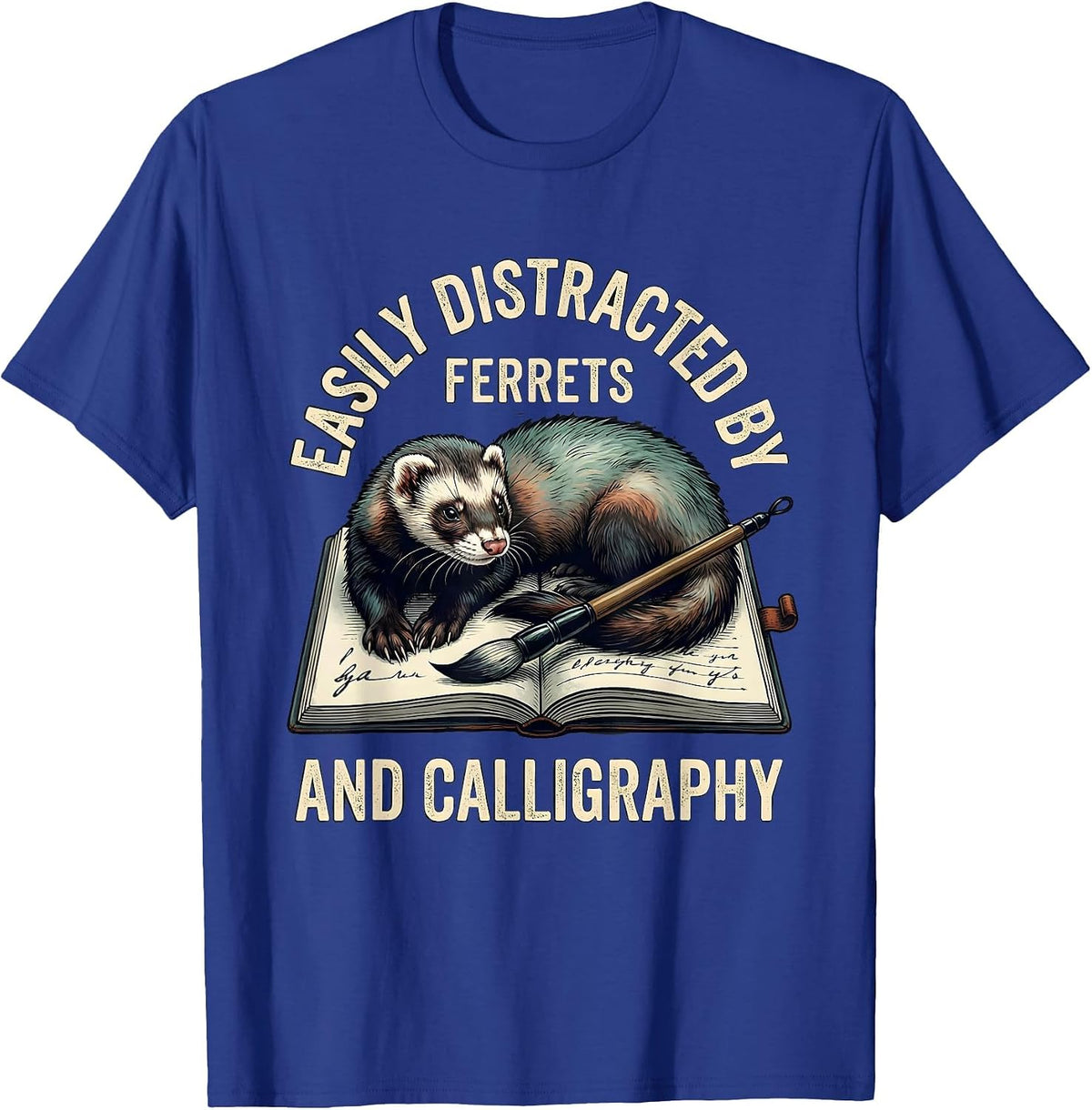 Easily Distracted By Ferrets And Calligraphy Funny T-Shirt - Royal Blue
