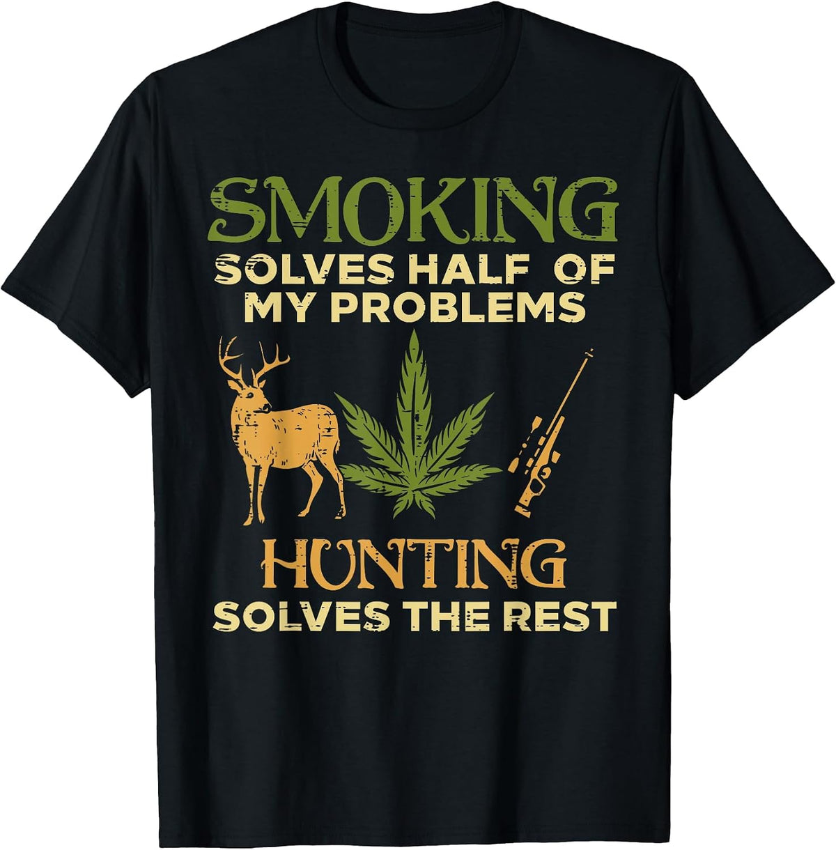 Smoking Solves Half Problem Hunting Funny Weed Hunter Men T-Shirt - Black
