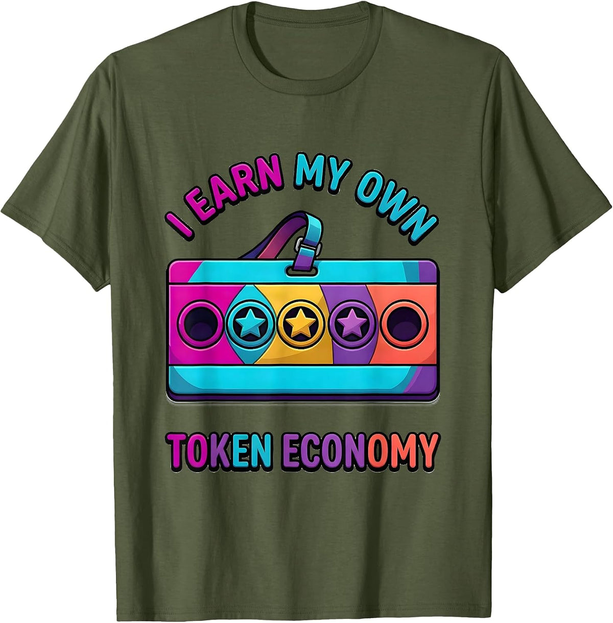 I Earn My Own Token Economy Funny Special Education Teacher T-Shirt - Olive Green
