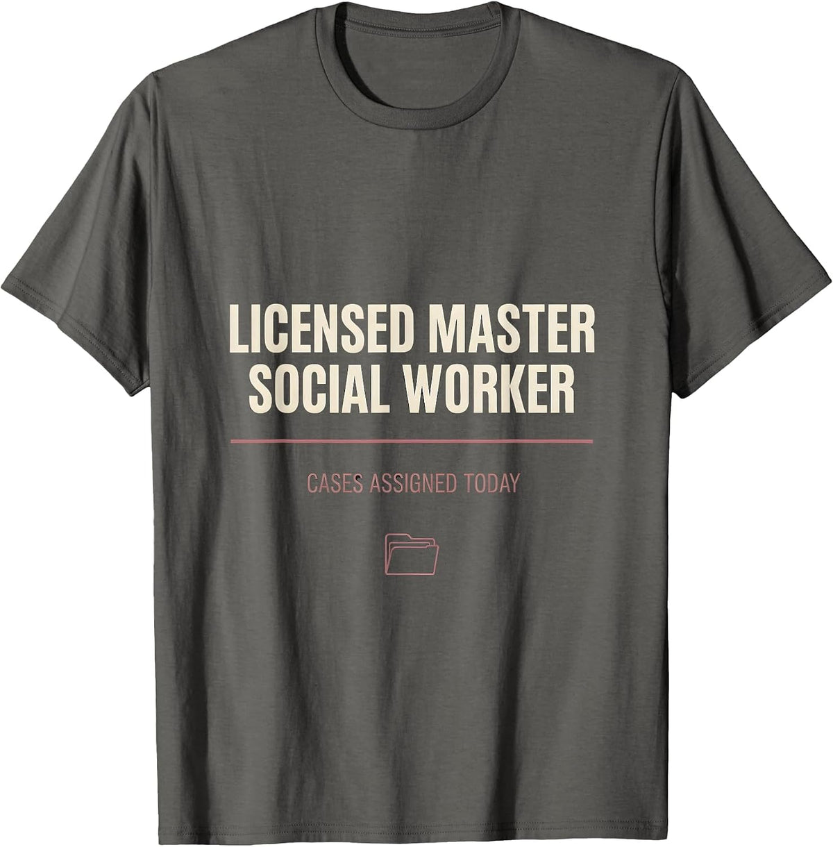 Men's Licensed Master Social Worker, Cases Assigned Today Funny T-Shirt - Asphalt Grey