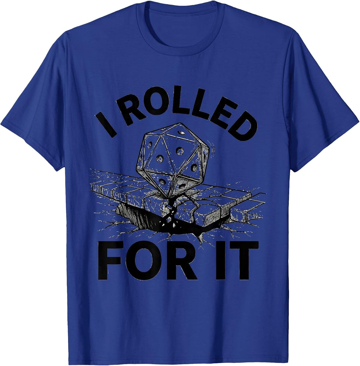 Men's I Rolled For It Funny Tabletop RPG Gamer Gift T-Shirt - Royal Blue