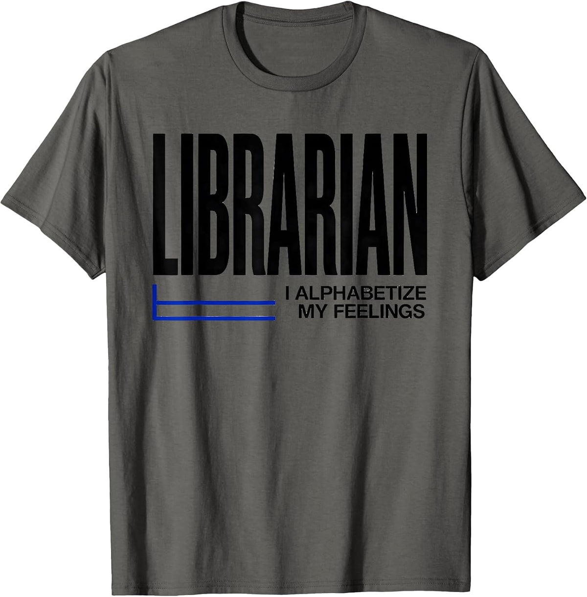 Librarian I Alphabetize My Feelings Library Crew T-Shirt - Asphalt Grey