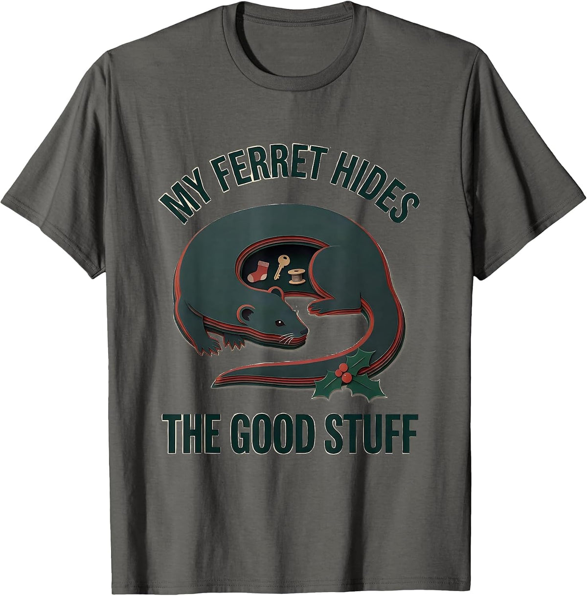 My Ferret Hides The Good Stuff Funny Ferret Owner Christmas T-Shirt - Asphalt Grey