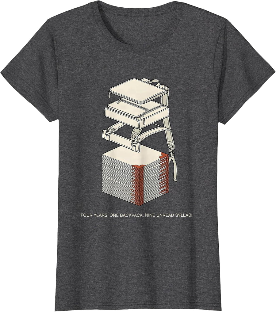 Women's Four Years. One Backpack. Nine Unread Syllabi Funny College T-Shirt - Dark Heather Grey