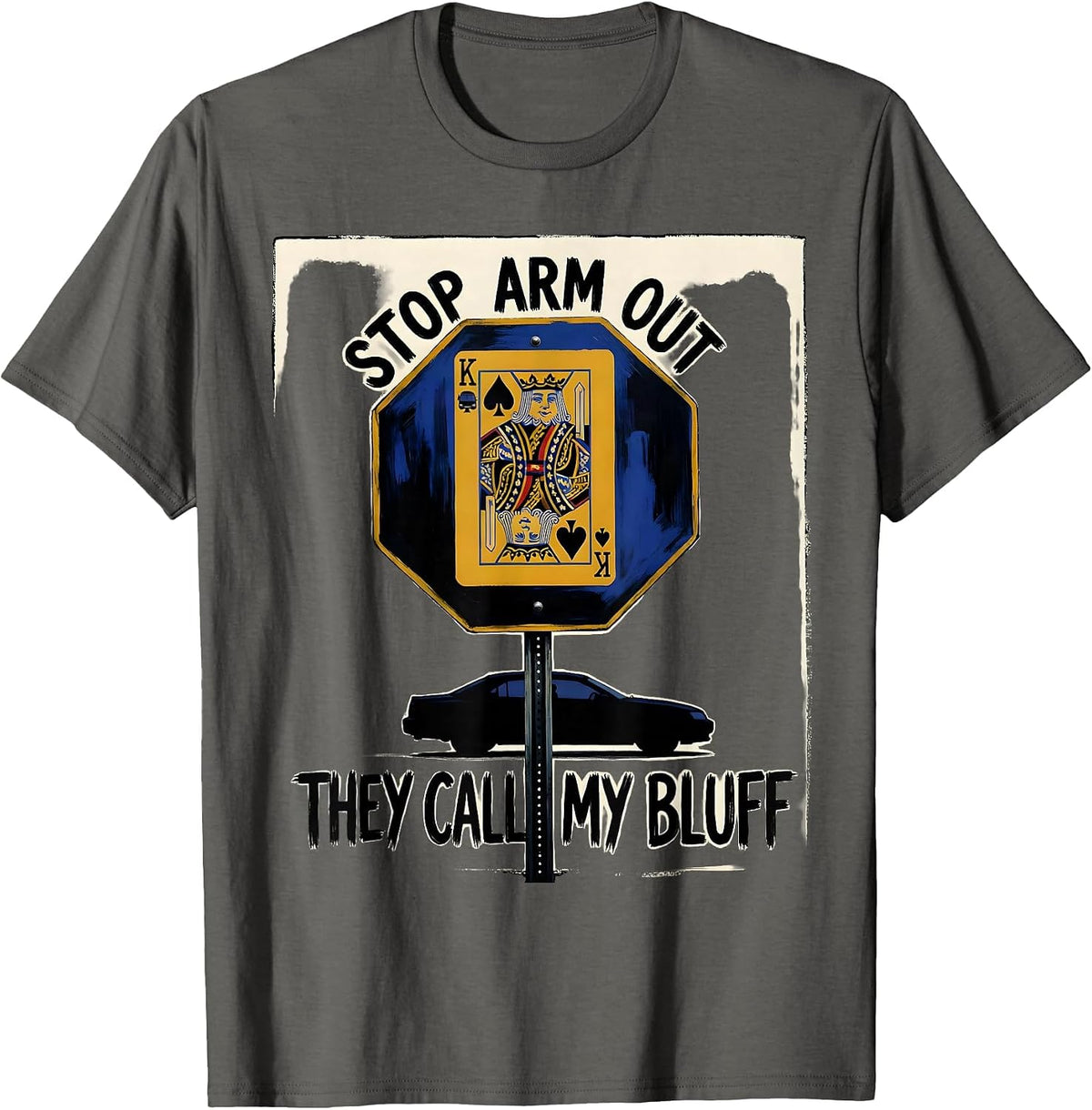 Stop Arm Out They Call My Bluff Funny School Bus Driver T-Shirt - Asphalt Grey