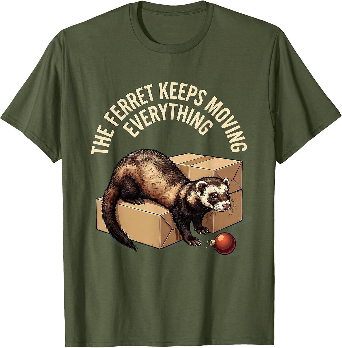 The Ferret Keeps Moving Everything Funny Ferret Owner T-Shirt - Olive Green