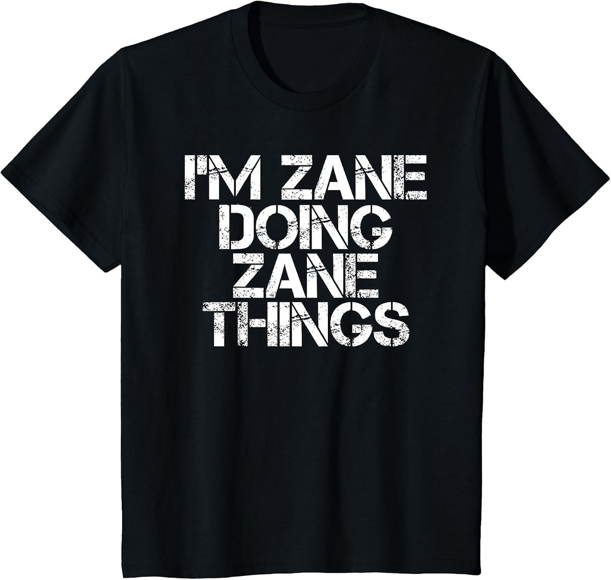I'm Zane Doing Zane Things Funny Birthday Name Gift Idea T-Shirt - Black