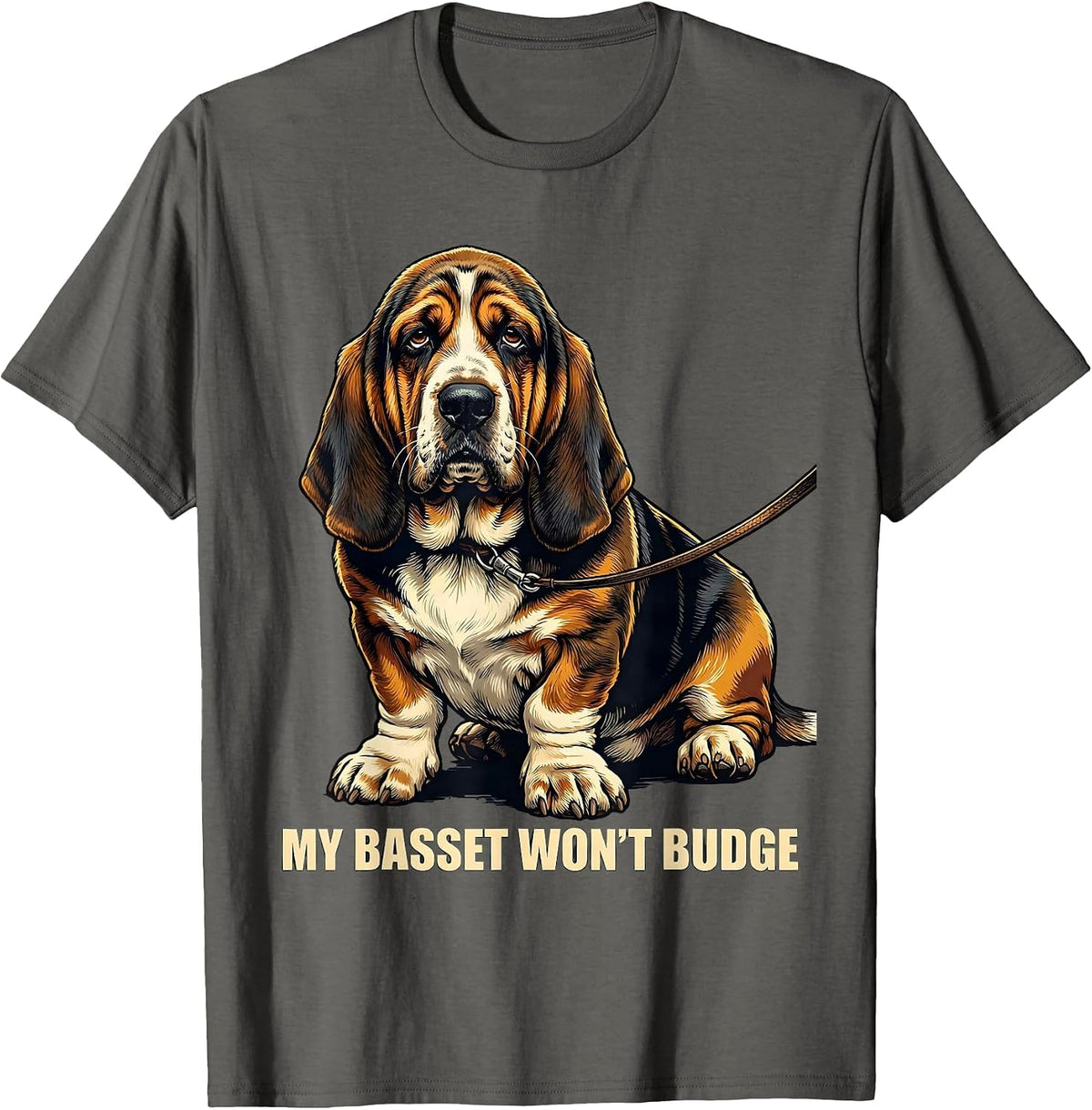 My Basset Won't Budge Funny Basset Hound Dog Lover Gift T-Shirt - Asphalt Grey