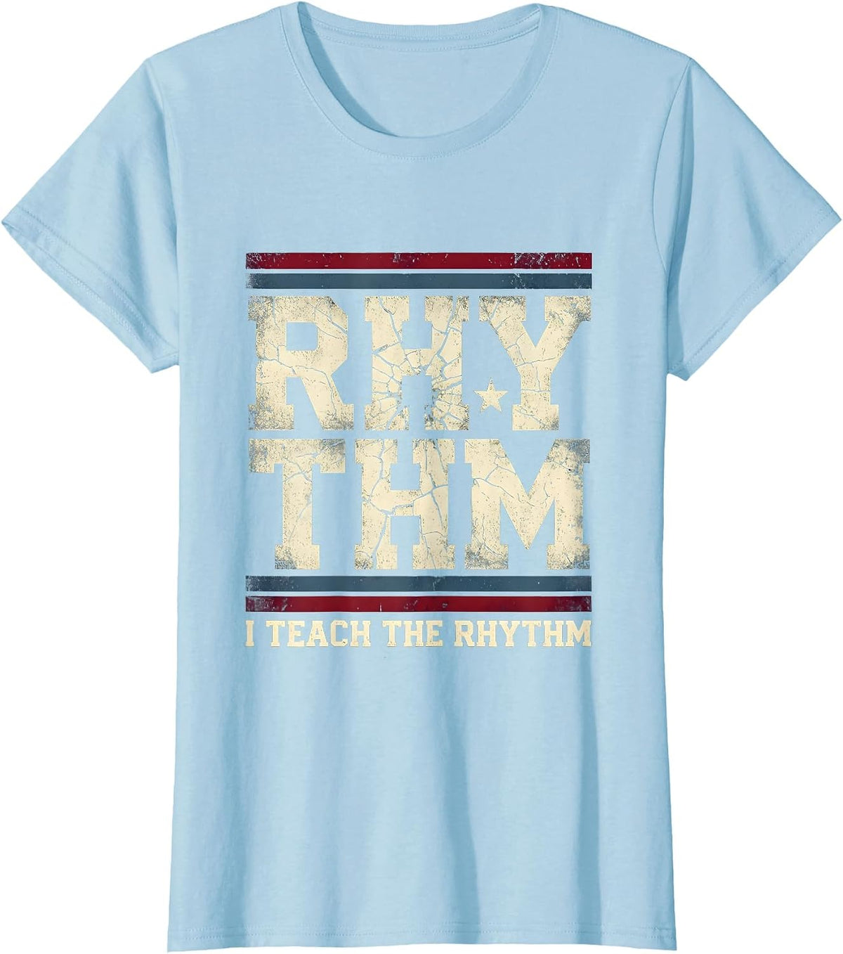 I Teach The Rhythm Music Teacher Design T-Shirt - Baby Blue