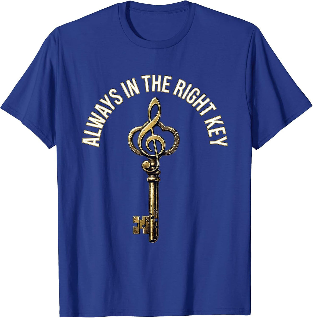 Always in the Right Key Music Teacher Design T-Shirt - Royal Blue