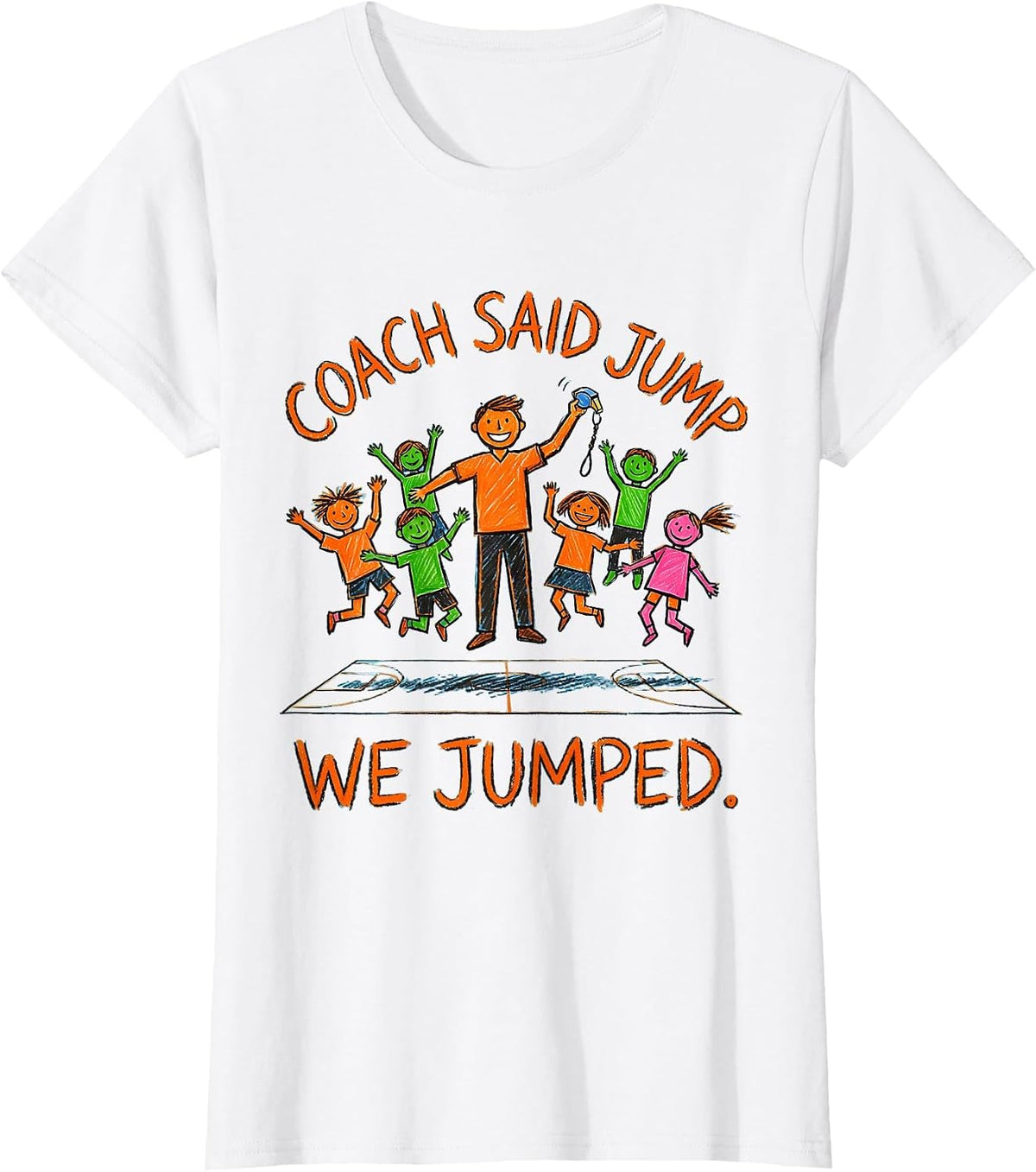 Women's Coach Said Jump, We Jumped Funny PE Teacher Appreciation T-Shirt - White