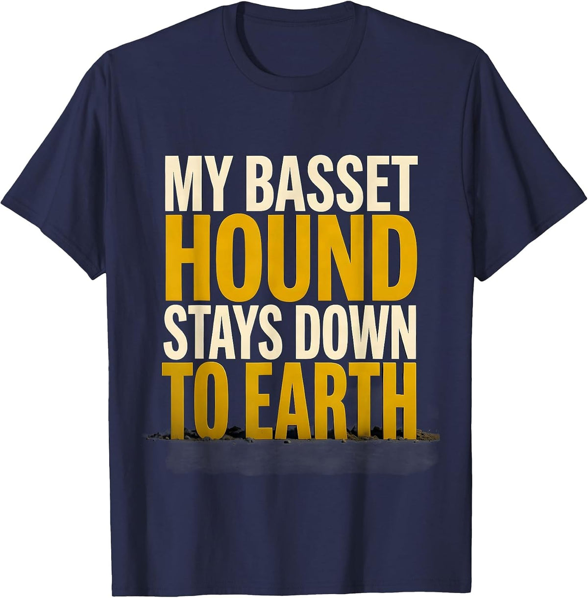 My Basset Hound Stays Down To Earth Funny Dog Lover Gift T-Shirt - Navy Blue