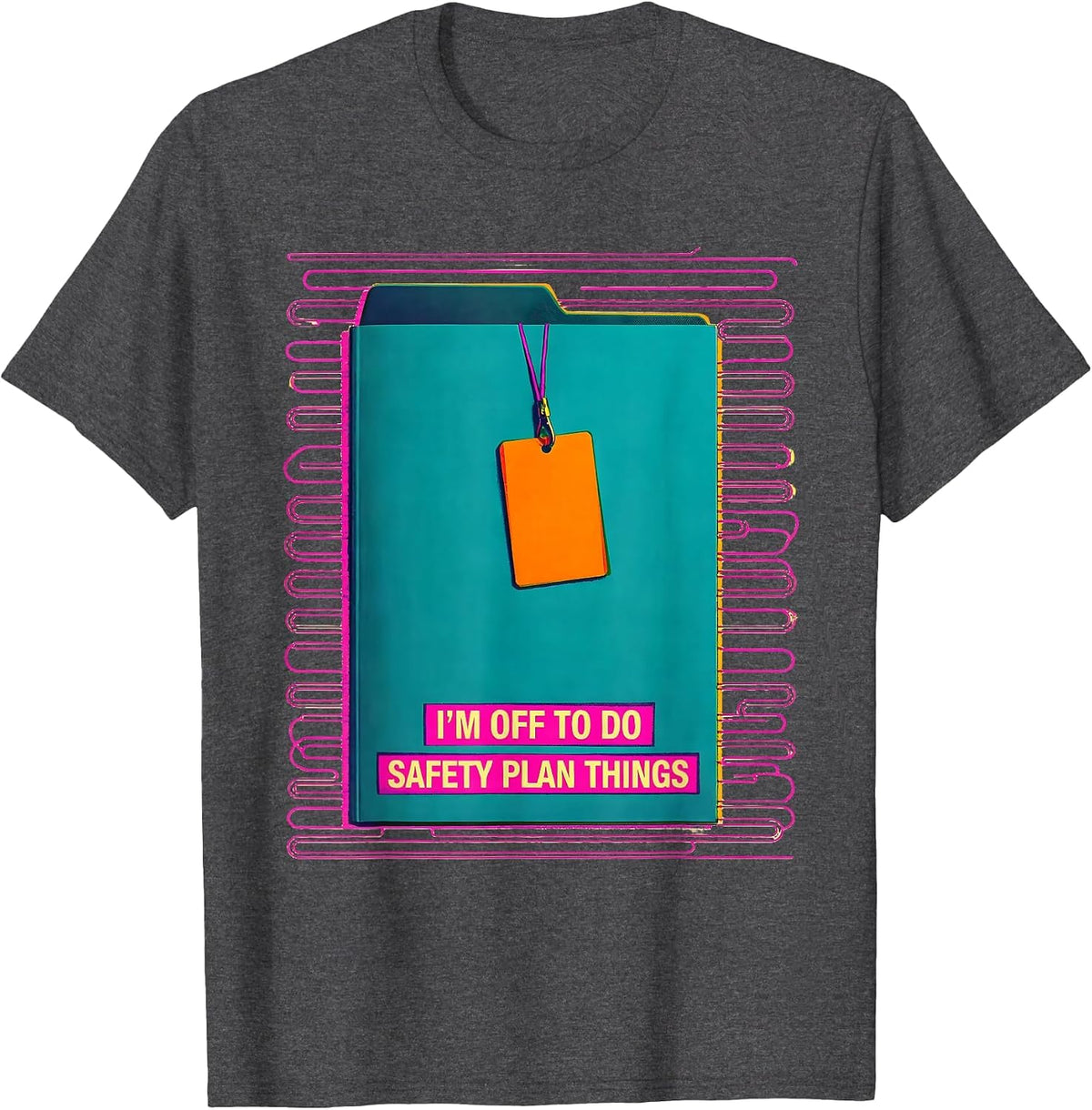 Men's I'm Off To Do Safety Plan Things Funny Social Worker T-Shirt - Dark Heather Grey